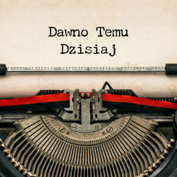Podcast thumbnail for Dawno Temu Dzisiaj