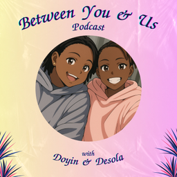 Podcast thumbnail for Between You &amp; Us