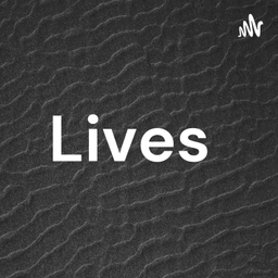 Podcast thumbnail for Lives