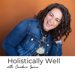 Podcast thumbnail for Holistically Well with Candace