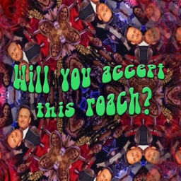 Podcast thumbnail for Will You Accept This Roach?
