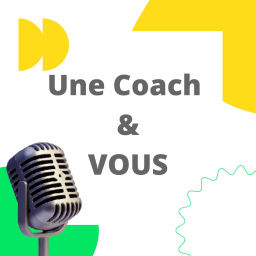 Podcast thumbnail for Une Coach & Vous