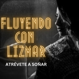 Podcast thumbnail for FLUYENDO CON LIZMAR