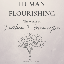 Podcast thumbnail for Human Flourishing: The Works of Jonathan T. Pennington