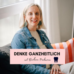 Podcast thumbnail for Denke GANZHEITLICH - Der Prophylaxe und Business Podcast für ZMP´s und DH´s