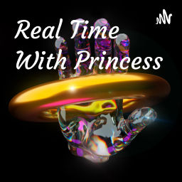 Podcast thumbnail for Real Time With Princess
