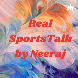 Podcast thumbnail for Real SportsTalk by Neeraj Kalia