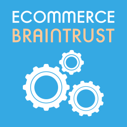 Podcast thumbnail for Ecommerce Braintrust