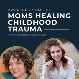 Podcast thumbnail for Awakened Mom Life | Moms Healing Childhood Trauma