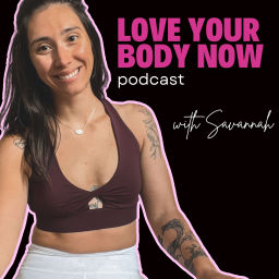 Podcast thumbnail for Love Your Body Now