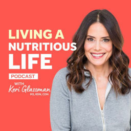 Podcast thumbnail for Living a Nutritious Life with Keri Glassman