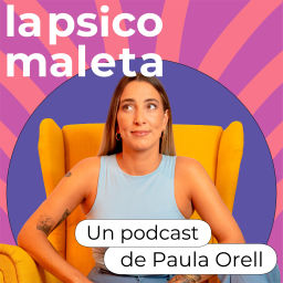 Podcast thumbnail for LA PSICOMALETA un podcast de Paula Orell