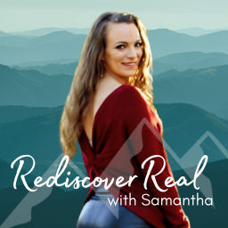 Podcast thumbnail for Rediscover Real with Samantha