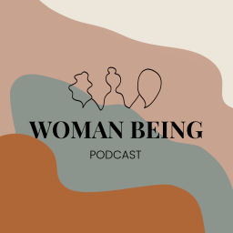 Podcast thumbnail for Woman Being