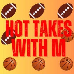Podcast thumbnail for Hot Takes with M
