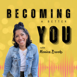 Podcast thumbnail for Becoming a Better YOU with Monica Brooks