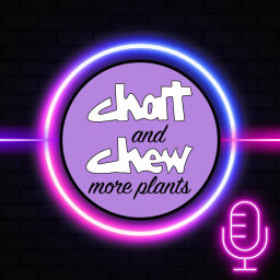Podcast thumbnail for Chat and Chew More Plants