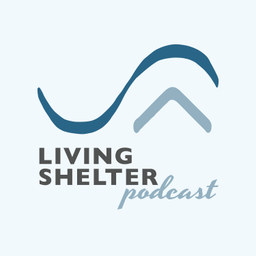 Podcast thumbnail for Living Shelter Podcast