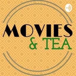 Podcast thumbnail for Movies and Tea