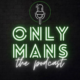 Podcast thumbnail for Only-Mans podcast