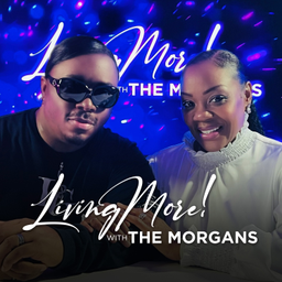 Podcast thumbnail for Living More with The Morgans