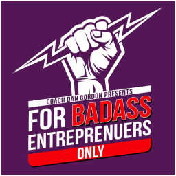 Podcast thumbnail for For Badass Entrepreneurs ONLY!