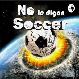 Podcast thumbnail for No Le Digan Soccer