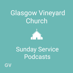 Podcast thumbnail for Latest Sermons from Glasgow Vineyard