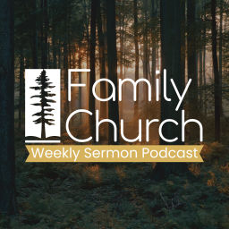 Podcast thumbnail for Family Church Podcast