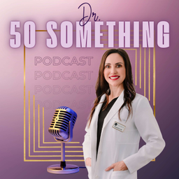 Podcast thumbnail for Dr. 50 Something