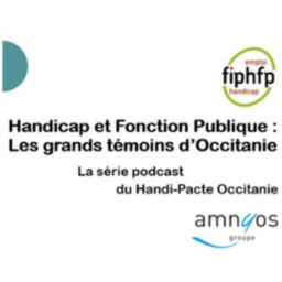 Podcast thumbnail for Handicap et Fonction Publique : Les grands témoins d'Occitanie