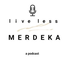 Podcast thumbnail for LiveLessMerdeka