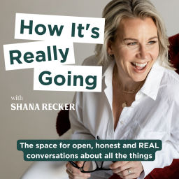 Podcast thumbnail for How It's Really Going with Shana Recker