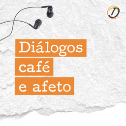 Podcast thumbnail for Diálogos Café e Afeto