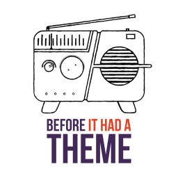 Podcast thumbnail for Before It Had a Theme