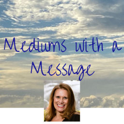 Podcast thumbnail for Mediums with a Message
