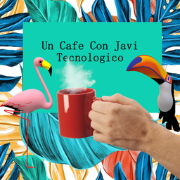 Podcast thumbnail for Un Café Con Javi Tecnologico
