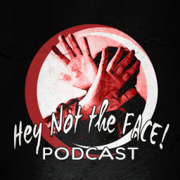 Podcast thumbnail for Hey Not The Face! Podcast