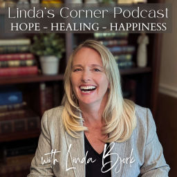Podcast thumbnail for Linda's Corner: Hope - Healing - Happiness
