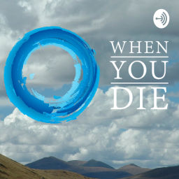Podcast thumbnail for When You Die