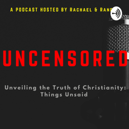 Podcast thumbnail for Uncensored - Uncovering The Truth About God