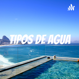 Podcast thumbnail for Tipos de agua