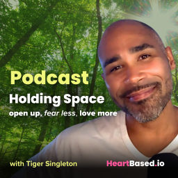 Podcast thumbnail for Holding Space; open up, fear less, love more