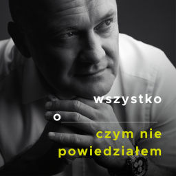 Podcast thumbnail for Wszystko o czym nie powiedziałem
