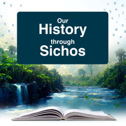 Podcast thumbnail for Our History Through Sichos with Rabbi Yossi Paltiel