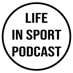 Podcast thumbnail for Life In Sport Podcast
