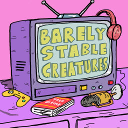 Podcast thumbnail for Barely Stable Creatures