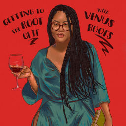 Podcast thumbnail for Getting to the Root of it with Venus Roots