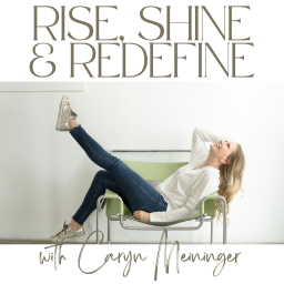 Podcast thumbnail for Rise, Shine, and Redefine