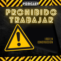 Podcast thumbnail for Prohibido Trabajar